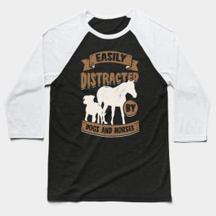 Easily Distracted By Dogs And Horses Baseball T-Shirt